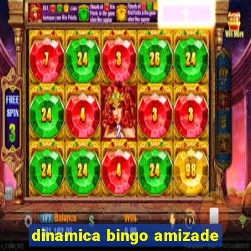 dinamica bingo amizade